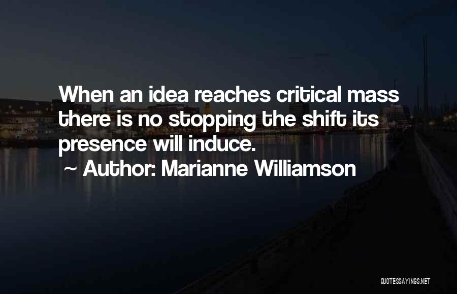 Critical Mass Quotes By Marianne Williamson