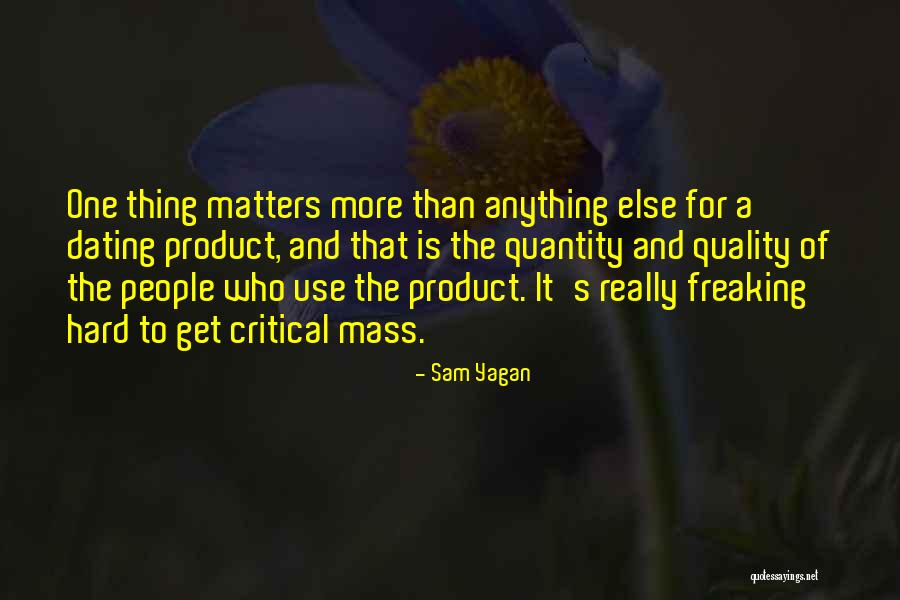 Critical Mass Quotes By Sam Yagan