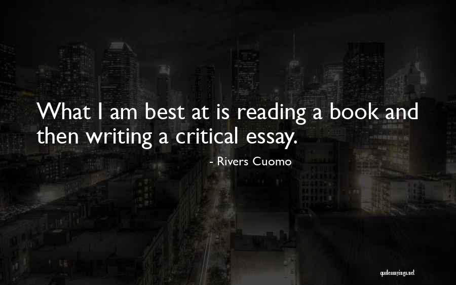 Critical Reading And Writing Quotes By Rivers Cuomo