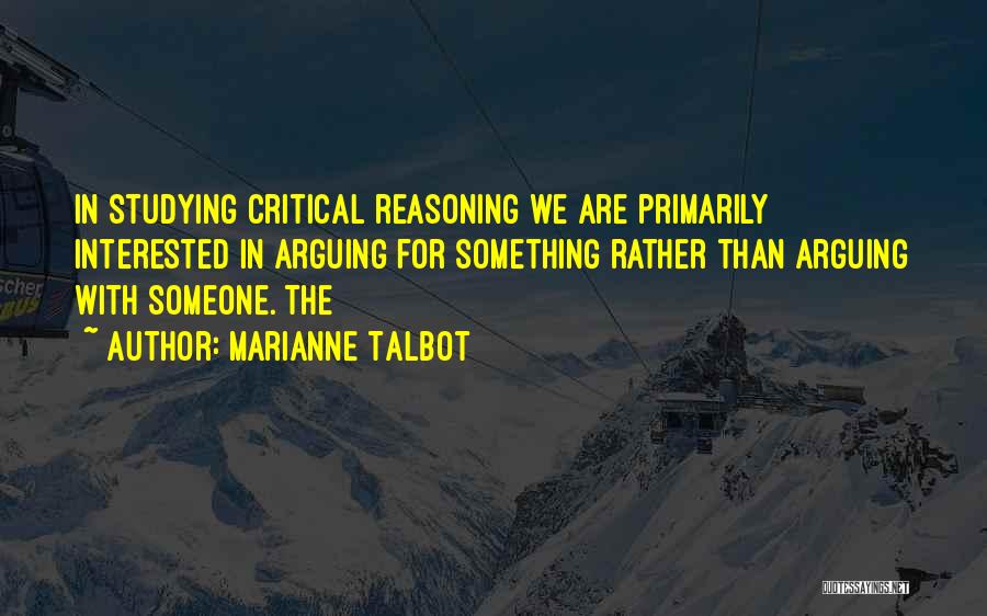 Critical Reasoning Quotes By Marianne Talbot