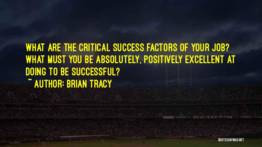 Critical Success Factors Quotes By Brian Tracy