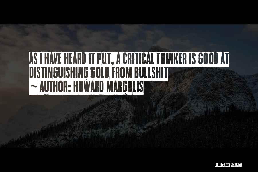 Critical Thinker Quotes By Howard Margolis