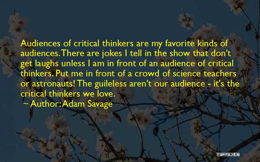 Critical Thinkers Quotes By Adam Savage