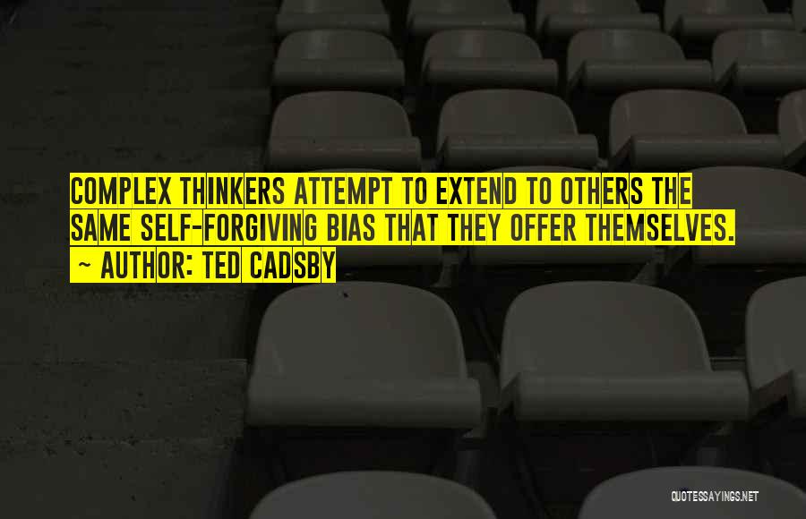 Critical Thinkers Quotes By Ted Cadsby