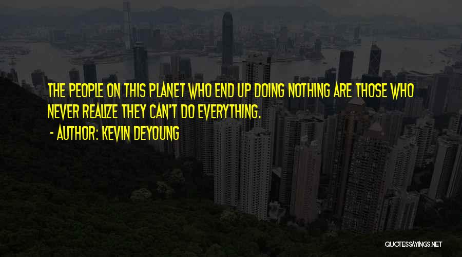 Critical Thinking And Decision Making Quotes By Kevin DeYoung