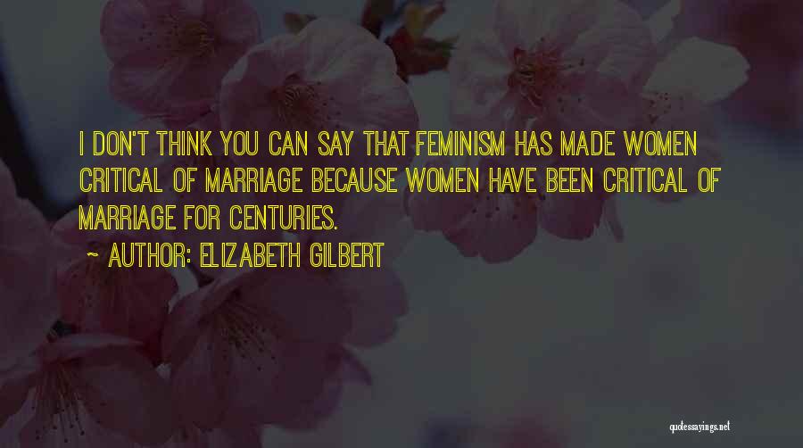 Critical Thinking Quotes By Elizabeth Gilbert