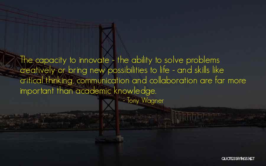 Critical Thinking Skills Quotes By Tony Wagner Critical Thinking Skills Quotes By Tony Wagner