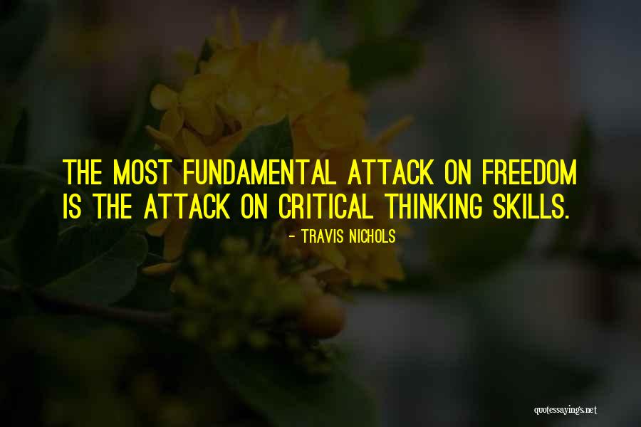 Critical Thinking Skills Quotes By Travis Nichols Critical Thinking Skills Quotes By Travis Nichols