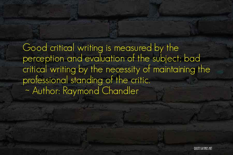 Critical Writing Quotes By Raymond Chandler