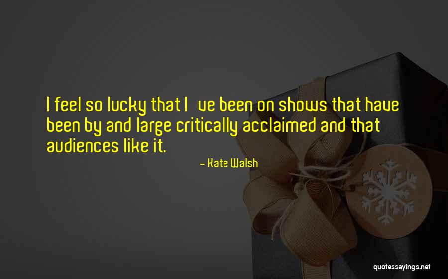 Critically Acclaimed Quotes By Kate Walsh