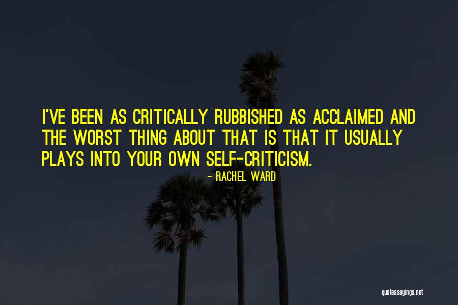Critically Acclaimed Quotes By Rachel Ward Critically Acclaimed Quotes By Rachel Ward
