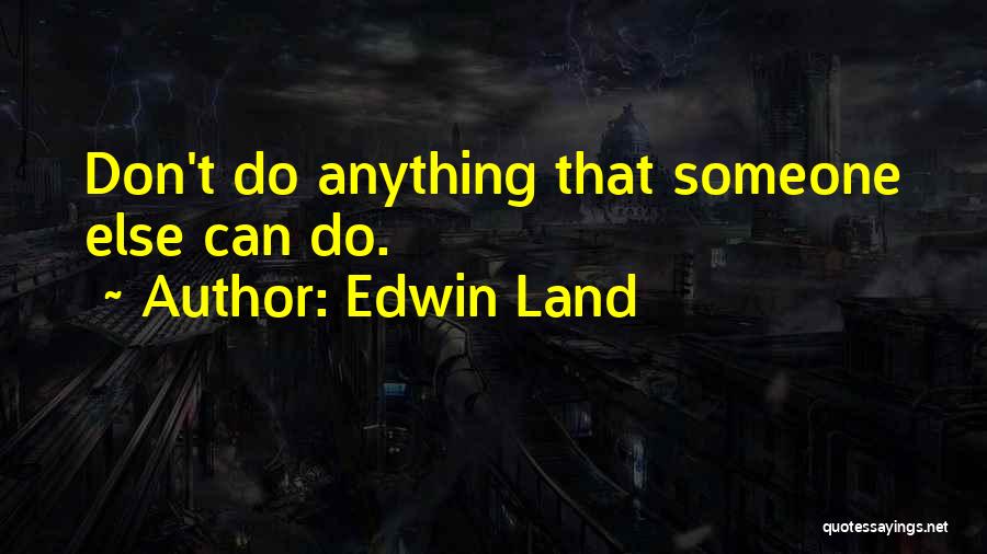 Criticiscm Quotes By Edwin Land