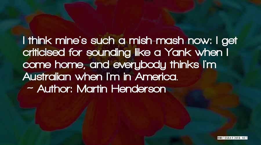 Criticised Quotes By Martin Henderson