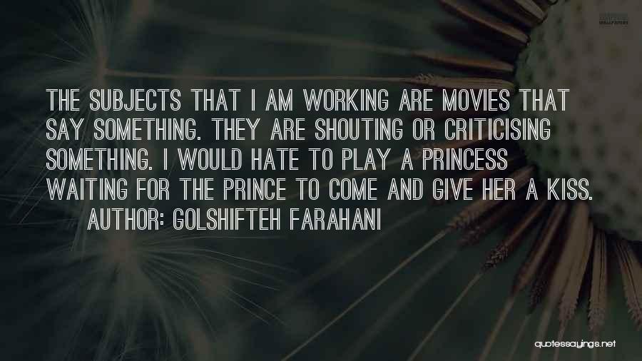 Criticising Others Quotes By Golshifteh Farahani