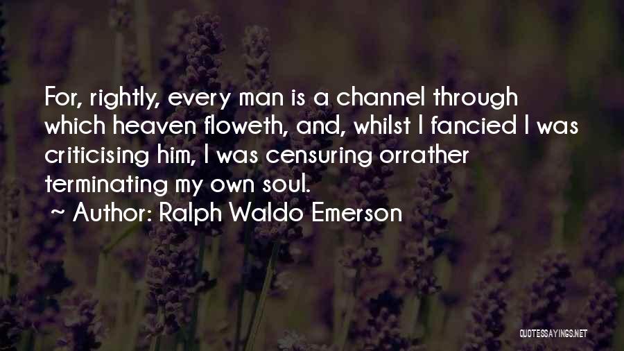 Criticising Others Quotes By Ralph Waldo Emerson