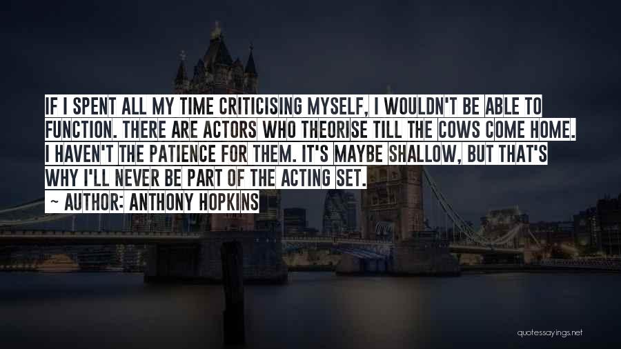 Criticising Yourself Quotes By Anthony Hopkins