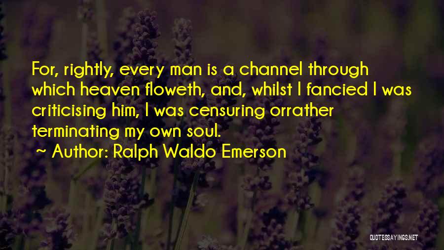 Criticising Yourself Quotes By Ralph Waldo Emerson