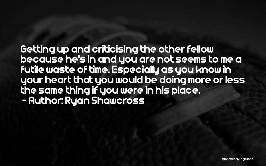 Criticising Yourself Quotes By Ryan Shawcross