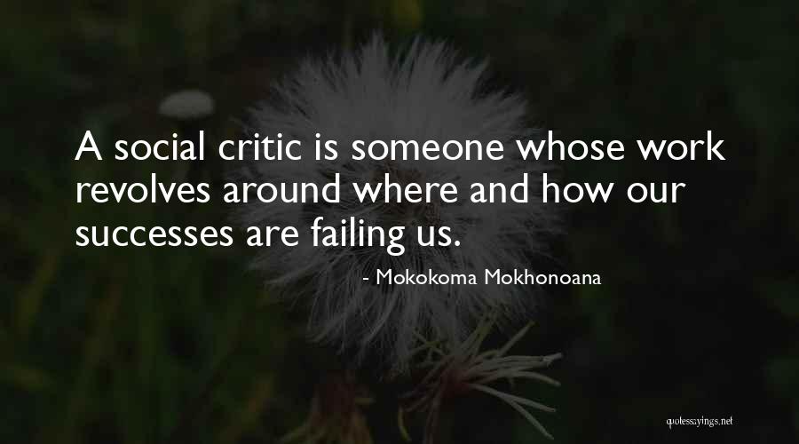 Criticism And Success Quotes By Mokokoma Mokhonoana