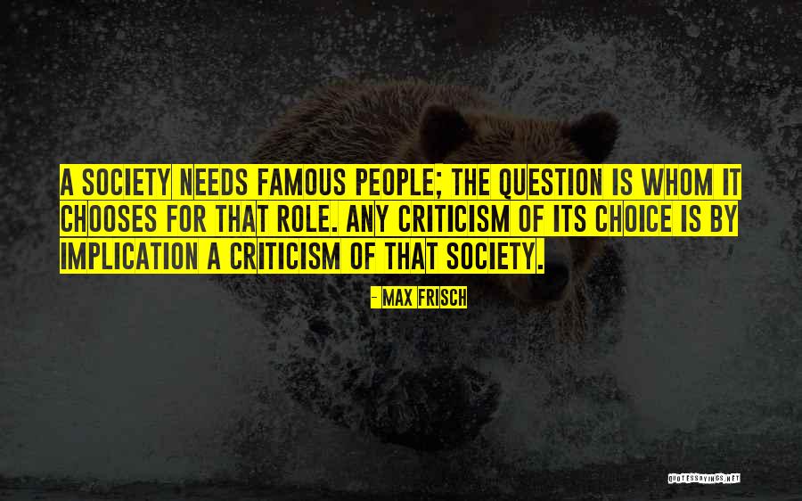 Criticism For Famous People Quotes By Max Frisch Criticism For Famous People Quotes By Max Frisch