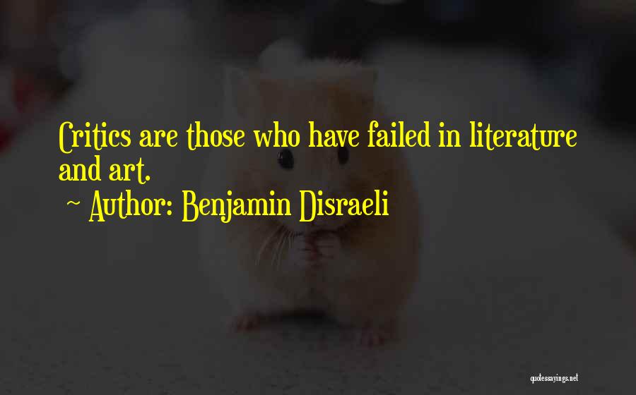 Criticism In Art Quotes By Benjamin Disraeli