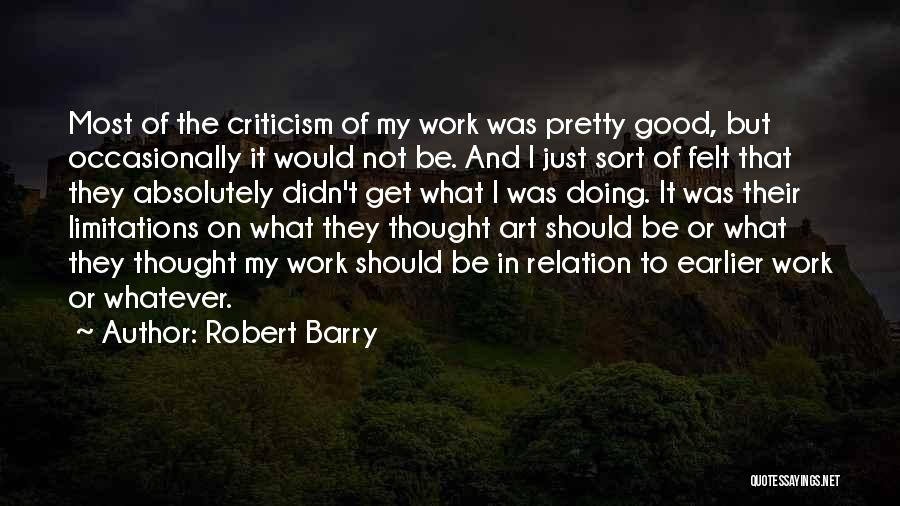 Criticism In Art Quotes By Robert Barry