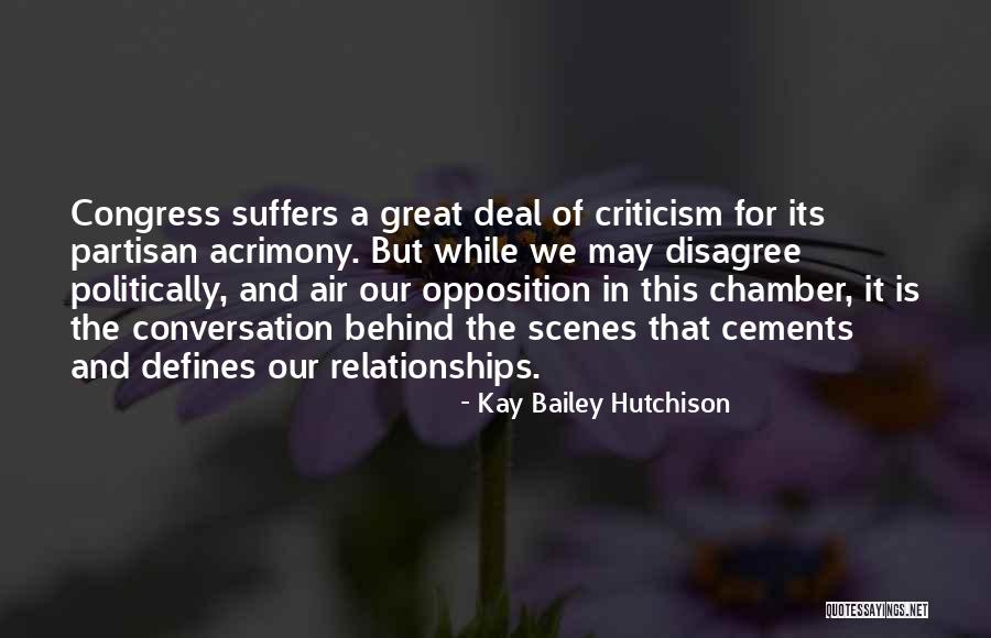 Criticism In Relationships Quotes By Kay Bailey Hutchison Criticism In Relationships Quotes By Kay Bailey Hutchison
