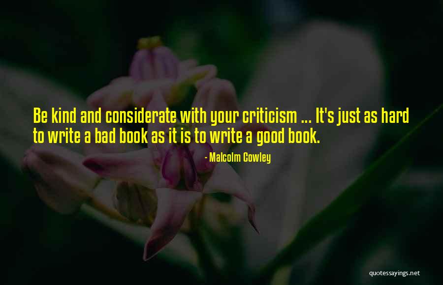 Criticism Is Good Quotes By Malcolm Cowley Criticism Is Good Quotes By Malcolm Cowley