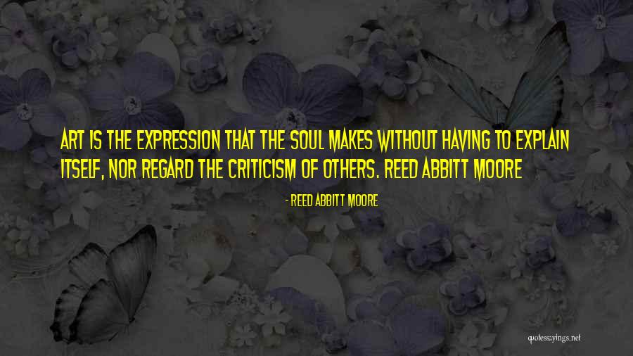Criticism Of Others Quotes By Reed Abbitt Moore Criticism Of Others Quotes By Reed Abbitt Moore