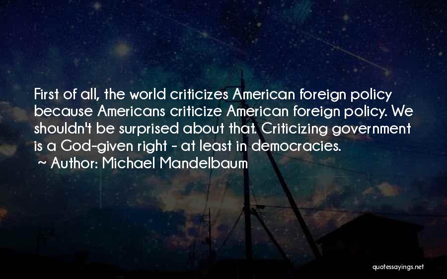 Criticize Government Quotes By Michael Mandelbaum