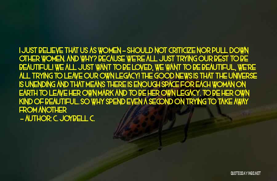 Criticize Love Quotes By C. JoyBell C.