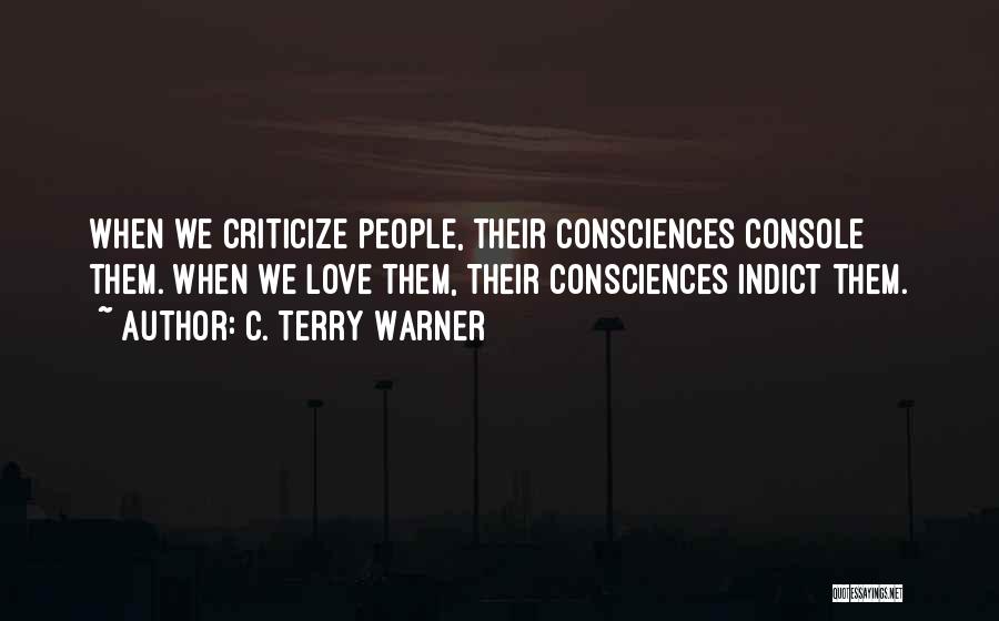 Criticize Love Quotes By C. Terry Warner