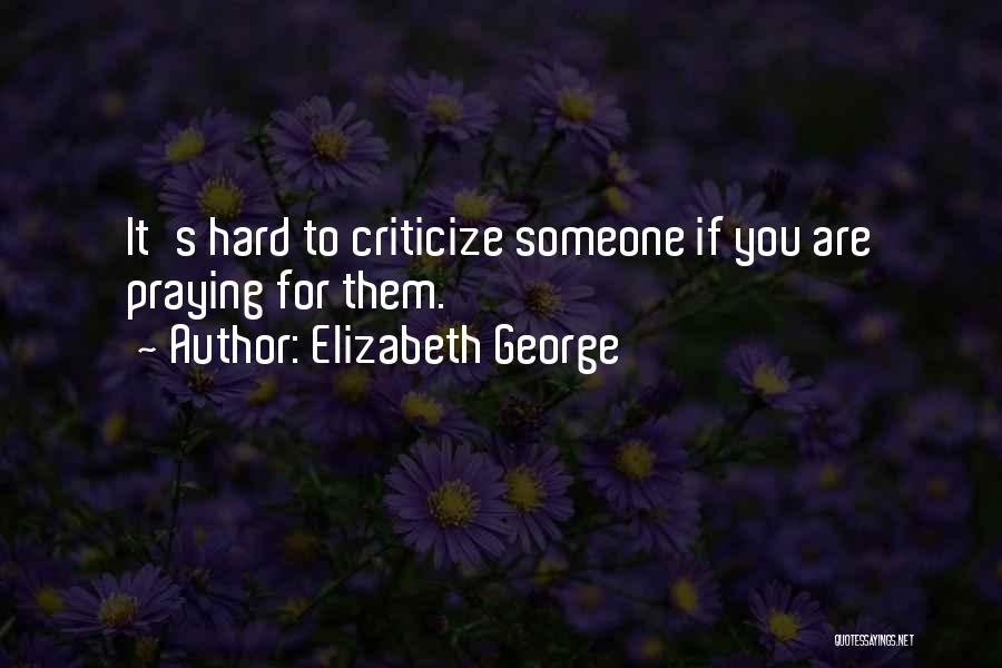 Criticize Love Quotes By Elizabeth George