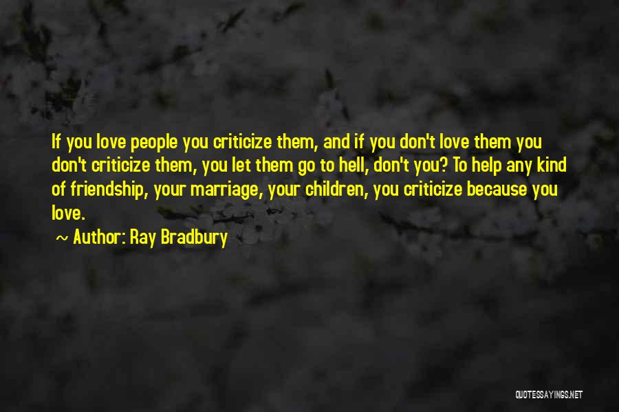 Criticize Love Quotes By Ray Bradbury