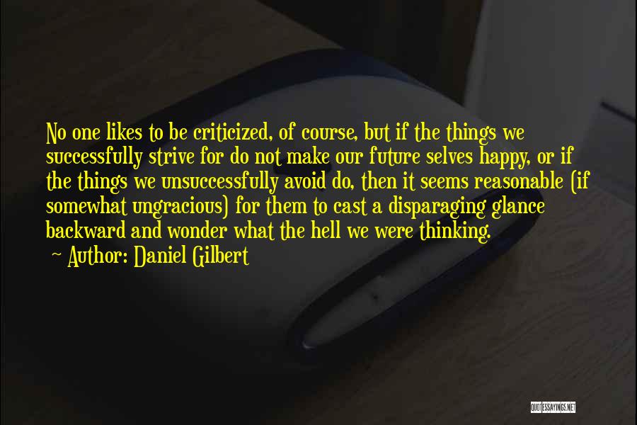 Criticized Quotes By Daniel Gilbert