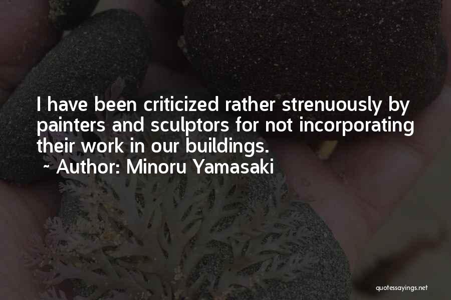 Criticized Quotes By Minoru Yamasaki