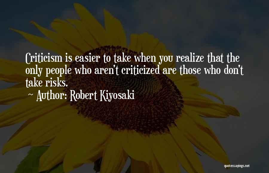 Criticized Quotes By Robert Kiyosaki