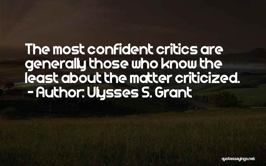 Criticized Quotes By Ulysses S. Grant
