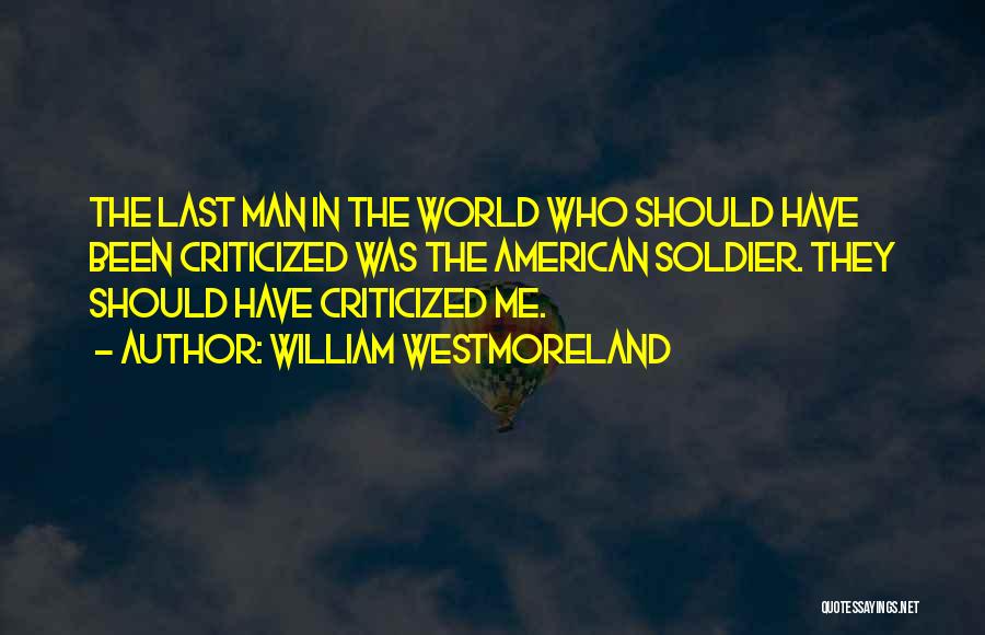 Criticized Quotes By William Westmoreland