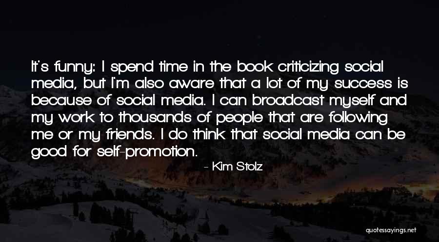 Criticizing Friends Quotes By Kim Stolz Criticizing Friends Quotes By Kim Stolz
