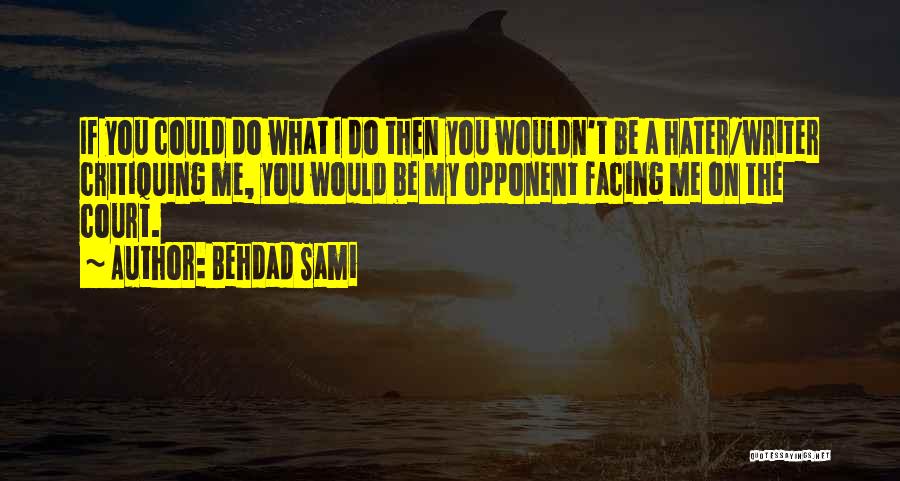 Critiquing Yourself Quotes By Behdad Sami