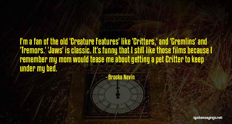 Critters 2 Quotes By Brooke Nevin