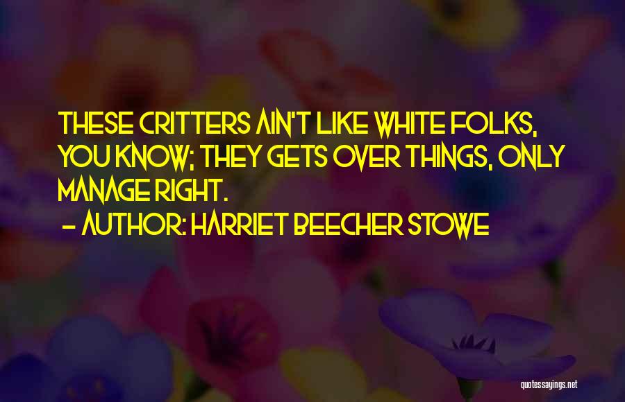 Critters 2 Quotes By Harriet Beecher Stowe