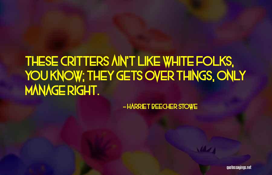 Critters 2 Quotes By Harriet Beecher Stowe Critters 2 Quotes By Harriet Beecher Stowe