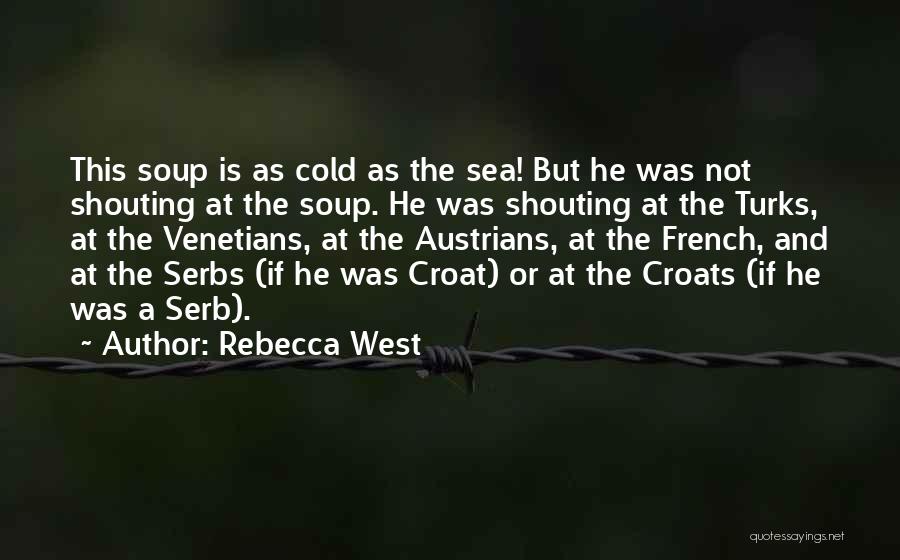 Croats Quotes By Rebecca West