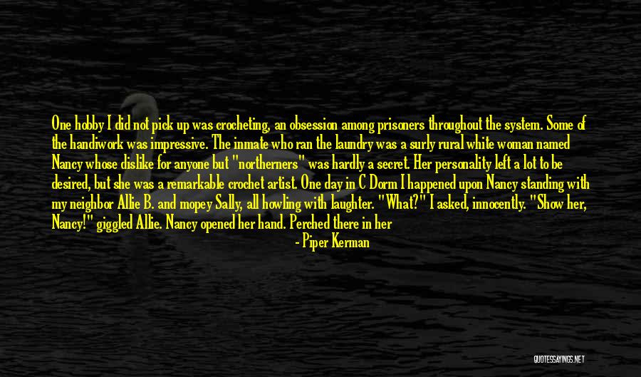 Crocheting Quotes By Piper Kerman Crocheting Quotes By Piper Kerman