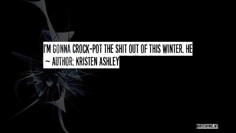 Crock Pot Quotes By Kristen Ashley