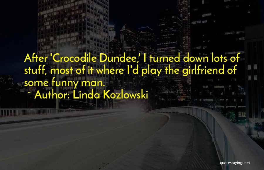 Crocodile Dundee 2 Quotes By Linda Kozlowski