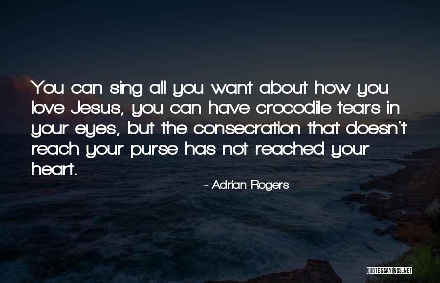 Crocodile Tears Quotes By Adrian Rogers