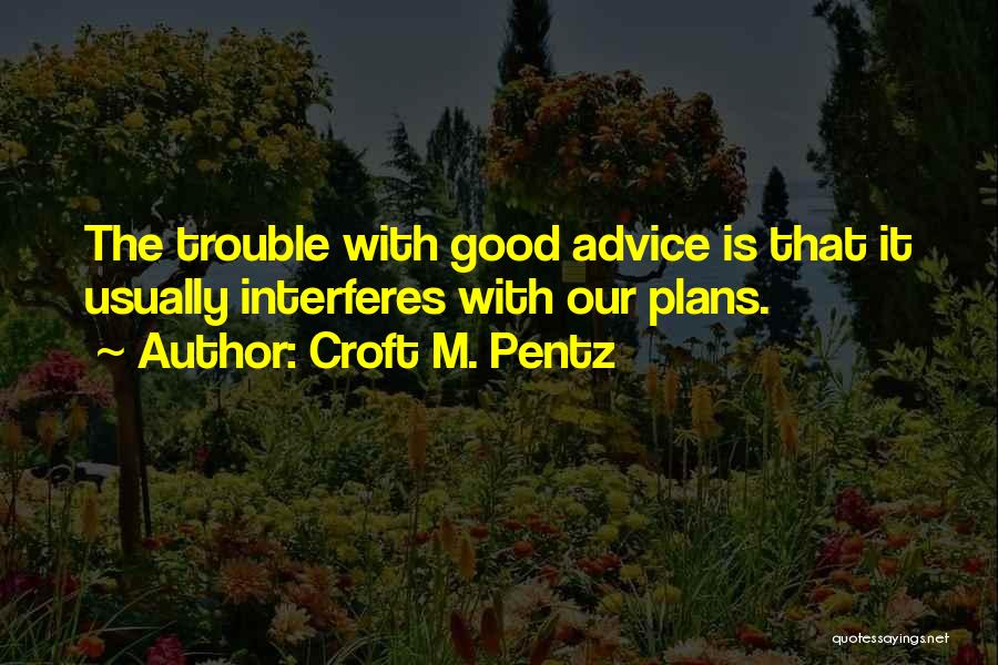 Croft M. Pentz Quotes 1104014